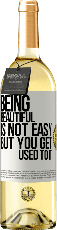 29,95 € Free Shipping | White Wine WHITE Edition Being beautiful is not easy, but you get used to it White Label. Customizable label Young wine Harvest 2023 Verdejo