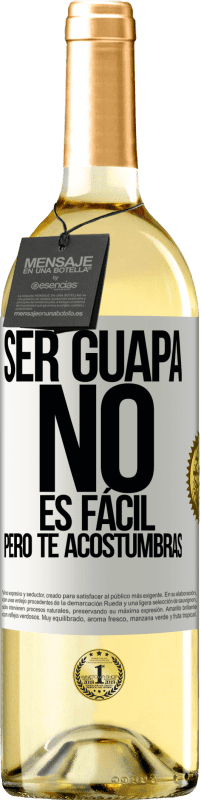 29,95 € Envío gratis | Vino Blanco Edición WHITE Ser guapa no es fácil, pero te acostumbras Etiqueta Blanca. Etiqueta personalizable Vino joven Cosecha 2024 Verdejo