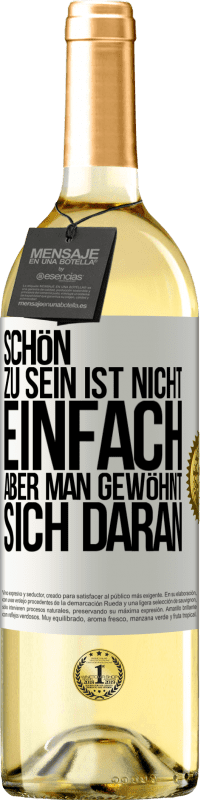 29,95 € Kostenloser Versand | Weißwein WHITE Ausgabe Schön zu sein ist nicht einfach, aber man gewöhnt sich daran Weißes Etikett. Anpassbares Etikett Junger Wein Ernte 2024 Verdejo