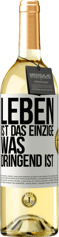 29,95 € Kostenloser Versand | Weißwein WHITE Ausgabe Leben ist das Einzige, was dringend ist Weißes Etikett. Anpassbares Etikett Junger Wein Ernte 2024 Verdejo