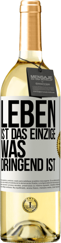 29,95 € Kostenloser Versand | Weißwein WHITE Ausgabe Leben ist das Einzige, was dringend ist Weißes Etikett. Anpassbares Etikett Junger Wein Ernte 2025 Verdejo