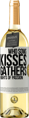 29,95 € Free Shipping | White Wine WHITE Edition Who sows kisses, gathers nights of passion White Label. Customizable label Young wine Harvest 2024 Verdejo