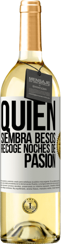 29,95 € Envío gratis | Vino Blanco Edición WHITE Quien siembra besos, recoge noches de pasión Etiqueta Blanca. Etiqueta personalizable Vino joven Cosecha 2024 Verdejo