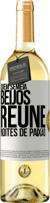 29,95 € Envio grátis | Vinho branco Edição WHITE Quem semeia beijos, reúne noites de paixão Etiqueta Branca. Etiqueta personalizável Vinho jovem Colheita 2024 Verdejo