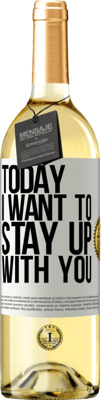 29,95 € Free Shipping | White Wine WHITE Edition Today I want to stay up with you White Label. Customizable label Young wine Harvest 2024 Verdejo