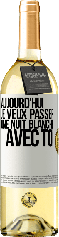 29,95 € Envoi gratuit | Vin blanc Édition WHITE Aujourd'hui je veux passer une nuit blanche avec toi Étiquette Blanche. Étiquette personnalisable Vin jeune Récolte 2024 Verdejo