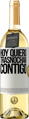 29,95 € Envío gratis | Vino Blanco Edición WHITE Hoy quiero trasnochar contigo Etiqueta Blanca. Etiqueta personalizable Vino joven Cosecha 2024 Verdejo