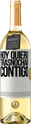 29,95 € Envío gratis | Vino Blanco Edición WHITE Hoy quiero trasnochar contigo Etiqueta Blanca. Etiqueta personalizable Vino joven Cosecha 2025 Verdejo
