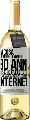 29,95 € Spedizione Gratuita | Vino bianco Edizione WHITE La cosa migliore di avere 30 anni è che ho fatto tutte le mie sciocchezze prima di Internet Etichetta Bianca. Etichetta personalizzabile Vino giovane Raccogliere 2023 Verdejo