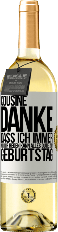 29,95 € Kostenloser Versand | Weißwein WHITE Ausgabe Cousine, Danke, dass ich immer mir dir reden kann. Alles Gute zum Geburtstag Weißes Etikett. Anpassbares Etikett Junger Wein Ernte 2024 Verdejo