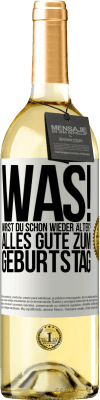 29,95 € Kostenloser Versand | Weißwein WHITE Ausgabe Was! Wirst du schon wieder älter? Alles Gute zum Geburtstag Weißes Etikett. Anpassbares Etikett Junger Wein Ernte 2024 Verdejo