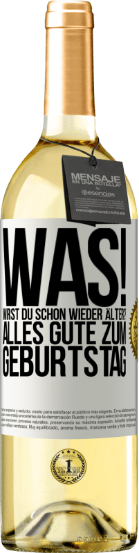 29,95 € Kostenloser Versand | Weißwein WHITE Ausgabe Was! Wirst du schon wieder älter? Alles Gute zum Geburtstag Weißes Etikett. Anpassbares Etikett Junger Wein Ernte 2024 Verdejo