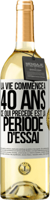 29,95 € Envoi gratuit | Vin blanc Édition WHITE La vie commence à 40 ans. Ce qui précède est la période d'essai Étiquette Blanche. Étiquette personnalisable Vin jeune Récolte 2025 Verdejo