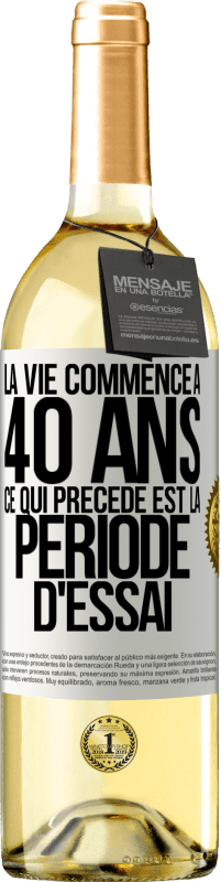 29,95 € Envoi gratuit | Vin blanc Édition WHITE La vie commence à 40 ans. Ce qui précède est la période d'essai Étiquette Blanche. Étiquette personnalisable Vin jeune Récolte 2024 Verdejo