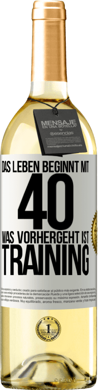 29,95 € Kostenloser Versand | Weißwein WHITE Ausgabe Das Leben beginnt mit 40. Was vorhergeht ist Training Weißes Etikett. Anpassbares Etikett Junger Wein Ernte 2024 Verdejo