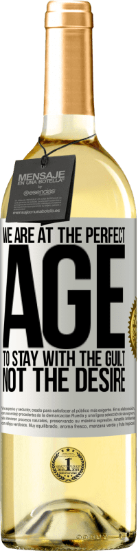 29,95 € Бесплатная доставка | Белое вино Издание WHITE Мы в идеальном возрасте, чтобы оставаться с чувством вины, а не желанием Белая этикетка. Настраиваемая этикетка Молодое вино Урожай 2023 Verdejo