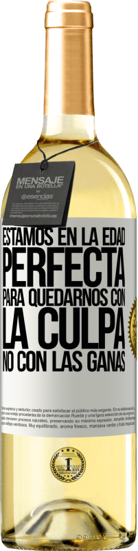 29,95 € Envío gratis | Vino Blanco Edición WHITE Estamos en la edad perfecta, para quedarnos con la culpa, no con las ganas Etiqueta Blanca. Etiqueta personalizable Vino joven Cosecha 2024 Verdejo