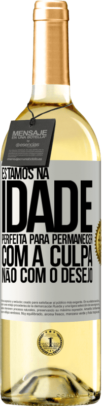 29,95 € Envio grátis | Vinho branco Edição WHITE Estamos na idade perfeita, para permanecer com a culpa, não com o desejo Etiqueta Branca. Etiqueta personalizável Vinho jovem Colheita 2024 Verdejo