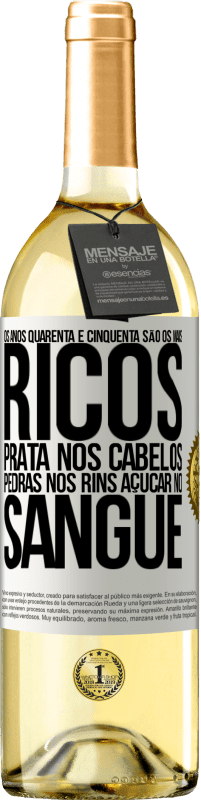 29,95 € Envio grátis | Vinho branco Edição WHITE Os anos quarenta e cinquenta são os mais ricos. Prata nos cabelos, pedras nos rins, açúcar no sangue Etiqueta Branca. Etiqueta personalizável Vinho jovem Colheita 2024 Verdejo