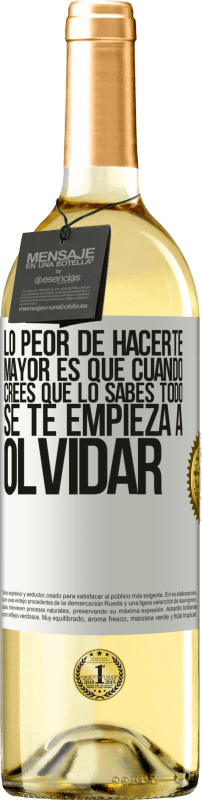 29,95 € Envío gratis | Vino Blanco Edición WHITE Lo peor de hacerte mayor es que cuando crees que lo sabes todo, se te empieza a olvidar Etiqueta Blanca. Etiqueta personalizable Vino joven Cosecha 2024 Verdejo