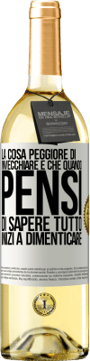 29,95 € Spedizione Gratuita | Vino bianco Edizione WHITE La cosa peggiore di invecchiare è che quando pensi di sapere tutto, inizi a dimenticare Etichetta Bianca. Etichetta personalizzabile Vino giovane Raccogliere 2025 Verdejo