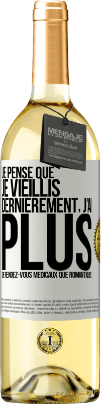 29,95 € Envoi gratuit | Vin blanc Édition WHITE Je pense que je vieillis. Dernièrement, j'ai plus de rendez-vous médicaux que romantiques Étiquette Blanche. Étiquette personnalisable Vin jeune Récolte 2024 Verdejo