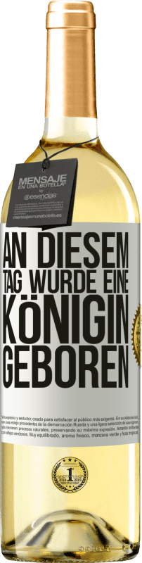 29,95 € Kostenloser Versand | Weißwein WHITE Ausgabe An diesem Tag wurde eine Königin geboren Weißes Etikett. Anpassbares Etikett Junger Wein Ernte 2024 Verdejo