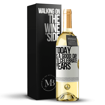 «Today is a good day to celebrate years» WHITE Edition