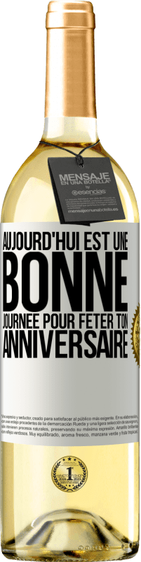 29,95 € Envoi gratuit | Vin blanc Édition WHITE Aujourd'hui est une bonne journée pour fêter ton anniversaire Étiquette Blanche. Étiquette personnalisable Vin jeune Récolte 2024 Verdejo