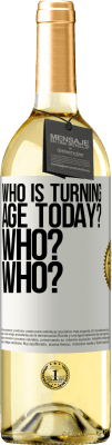 29,95 € Free Shipping | White Wine WHITE Edition Who is turning age today? Who? Who? White Label. Customizable label Young wine Harvest 2023 Verdejo