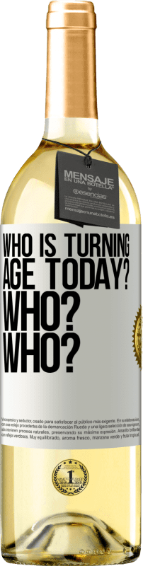29,95 € Бесплатная доставка | Белое вино Издание WHITE Кто сегодня превращается в возраст? Кто? Кто? Белая этикетка. Настраиваемая этикетка Молодое вино Урожай 2023 Verdejo