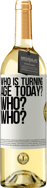29,95 € Free Shipping | White Wine WHITE Edition Who is turning age today? Who? Who? White Label. Customizable label Young wine Harvest 2024 Verdejo