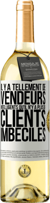 29,95 € Envoi gratuit | Vin blanc Édition WHITE Il y a tellement de vendeurs intelligents qu'il n'y a plus de clients imbéciles Étiquette Blanche. Étiquette personnalisable Vin jeune Récolte 2023 Verdejo