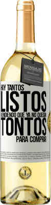 29,95 € Envío gratis | Vino Blanco Edición WHITE Hay tantos listos vendiendo que ya no quedan tontos para comprar Etiqueta Blanca. Etiqueta personalizable Vino joven Cosecha 2024 Verdejo