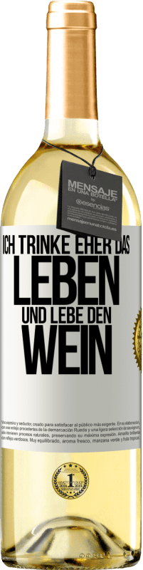 29,95 € Kostenloser Versand | Weißwein WHITE Ausgabe Ich trinke eher das Leben und lebe den Wein Weißes Etikett. Anpassbares Etikett Junger Wein Ernte 2024 Verdejo