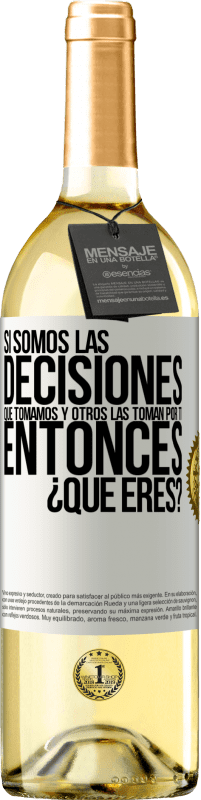 29,95 € Envío gratis | Vino Blanco Edición WHITE Si somos las decisiones que tomamos y otros las toman por ti, entoces ¿qué eres? Etiqueta Blanca. Etiqueta personalizable Vino joven Cosecha 2024 Verdejo