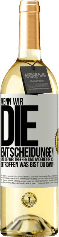 29,95 € Kostenloser Versand | Weißwein WHITE Ausgabe Wenn wir die Entscheidungen sind, die wir treffen, und andere für dich getroffen, was bist du dann? Weißes Etikett. Anpassbares Etikett Junger Wein Ernte 2025 Verdejo