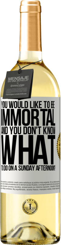 29,95 € Free Shipping | White Wine WHITE Edition You would like to be immortal and you don't know what to do on a Sunday afternoon? White Label. Customizable label Young wine Harvest 2025 Verdejo