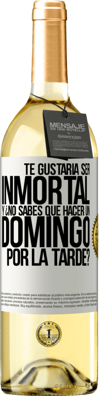 29,95 € Envío gratis | Vino Blanco Edición WHITE Te gustaría ser inmortal y ¿no sabes qué hacer un domingo por la tarde? Etiqueta Blanca. Etiqueta personalizable Vino joven Cosecha 2023 Verdejo