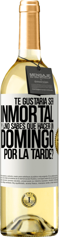 29,95 € Envío gratis | Vino Blanco Edición WHITE Te gustaría ser inmortal y ¿no sabes qué hacer un domingo por la tarde? Etiqueta Blanca. Etiqueta personalizable Vino joven Cosecha 2025 Verdejo