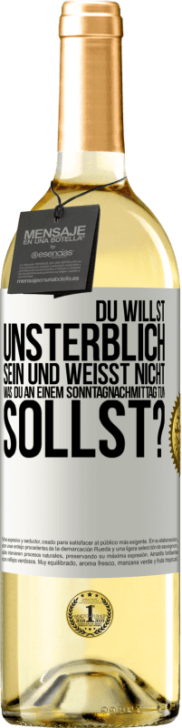 29,95 € Kostenloser Versand | Weißwein WHITE Ausgabe Du willst unsterblich sein und weisst nicht, was du an einem Sonntagnachmittag tun sollst? Weißes Etikett. Anpassbares Etikett Junger Wein Ernte 2023 Verdejo