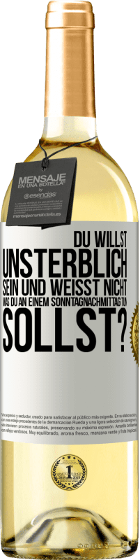 29,95 € Kostenloser Versand | Weißwein WHITE Ausgabe Du willst unsterblich sein und weisst nicht, was du an einem Sonntagnachmittag tun sollst? Weißes Etikett. Anpassbares Etikett Junger Wein Ernte 2025 Verdejo