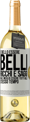 29,95 € Spedizione Gratuita | Vino bianco Edizione WHITE È bello essere belli, ricchi e saggi, ma è meglio essere tutti allo stesso tempo Etichetta Bianca. Etichetta personalizzabile Vino giovane Raccogliere 2024 Verdejo