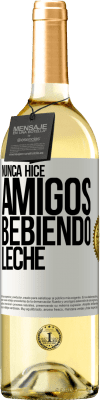 29,95 € Envío gratis | Vino Blanco Edición WHITE Nunca hice amigos bebiendo leche Etiqueta Blanca. Etiqueta personalizable Vino joven Cosecha 2023 Verdejo