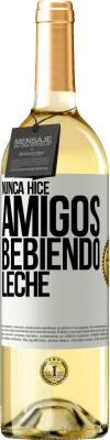 29,95 € Envío gratis | Vino Blanco Edición WHITE Nunca hice amigos bebiendo leche Etiqueta Blanca. Etiqueta personalizable Vino joven Cosecha 2024 Verdejo