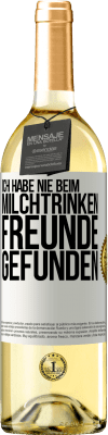 29,95 € Kostenloser Versand | Weißwein WHITE Ausgabe Ich habe nie beim Milchtrinken Freunde gefunden Weißes Etikett. Anpassbares Etikett Junger Wein Ernte 2023 Verdejo