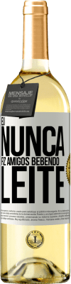29,95 € Envio grátis | Vinho branco Edição WHITE Eu nunca fiz amigos bebendo leite Etiqueta Branca. Etiqueta personalizável Vinho jovem Colheita 2024 Verdejo