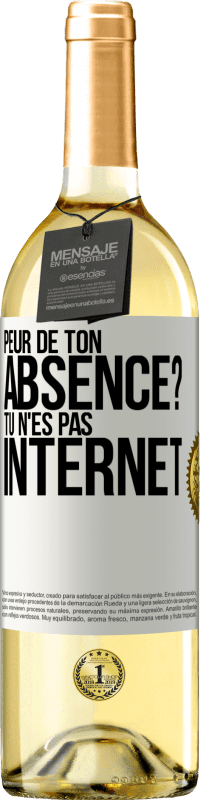 29,95 € Envoi gratuit | Vin blanc Édition WHITE Peur de ton absence? Tu n'es pas Internet Étiquette Blanche. Étiquette personnalisable Vin jeune Récolte 2024 Verdejo