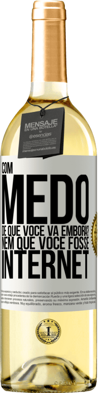 29,95 € Envio grátis | Vinho branco Edição WHITE Com medo de que você vá embora? Nem que você fosse internet Etiqueta Branca. Etiqueta personalizável Vinho jovem Colheita 2023 Verdejo