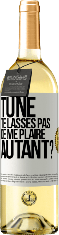 29,95 € Envoi gratuit | Vin blanc Édition WHITE Tu ne te lasses pas de me plaire autant? Étiquette Blanche. Étiquette personnalisable Vin jeune Récolte 2024 Verdejo